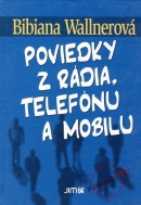 Poviedky z rádia, telefónu a mobilu (Bibiana Wallnerová)