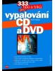 333 tipů a triků pro vypalování CD a DVD (Petr Broža)