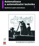 Automatizace a automatizační technika 1 (Pavel Beneš, Ladislav Šmejkal, Branislav Lacko, Ladislav Maixner)