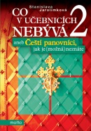 Co v učebnicích nebývá 2 aneb Čeští panovníci,jak je (možná) neznáte (Stanislava Jarolímková)