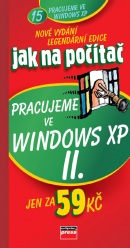 Jak na počítač Pracujeme ve Windows XP II. (Petr Broža)