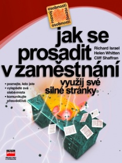 Jak se prosadit v zaměstnání Využij své silné stránky (Richard Israel, Helen Whitten, Cliff Shaffran)