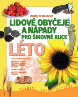 Lidové obyčeje a nápady pro šikovné ruce Léto (Martin Bestajovský)