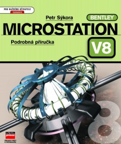 MicroStation V8 Podrobná příručka (Petr Sýkora)