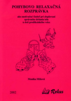 Pohybovo-relaxačná rozprávka ako motivačný činiteľ pri zlepšovaní správneho držania tela (Miňová, M.)