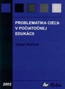 Problematika cieľa v počiatočnej edukácii (Kostrub, D.)