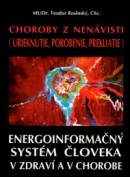 Choroby z nenávisti (urieknutie, porobenie, prekliatie) Energoinformačný systém človeka v zdraví a v chorobe (Teodor Rosinský)