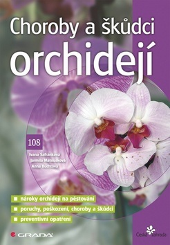 Choroby a škůdci orchidejí (Ivana Šafránková; Jarmila Matoušková; Anna Buchtová)