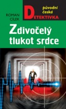 Zdivočelý tlukot srdce (Roman Cílek)