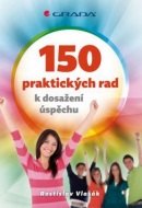 150 praktických rad k dosažení úspěchu (Rostislav Vlasák)