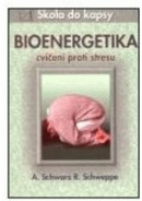 Bioenergetika - cvičení proti stresu (Aljoscha Schwarz,  Ronald Schweppe)