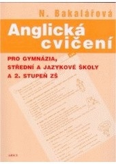 Anglická cvičení pro gymnázia, střední a jazykové školy a 2. stupeň základních škol (Natalie Bakalářová)