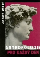 Antropologie pro každý den (Josef Wolf)