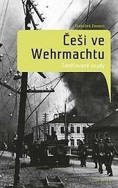 Češi ve wehrmachtu 2.vydání (František Emmert)