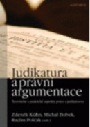 Judikatura a právní argumentace: Teoretické a praktické aspekty práce s judikaturou (Zdeněk Kühn, Michal Bobek, Radim Polčák)