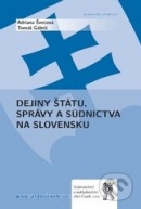 Dejiny štátu, správy a súdnictva na Slovensku (Tomáš Gábriš, Adriana Švecová)