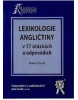 LEXIKOLOGIE ANGLIČTINY V 77 OTÁZKÁCH A ODPOVĚDÍCH (Robert Vorel)