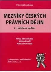 Mezníky českých právních dějin (Petra Jánošíková, Vilém Knoll, Alena Rundová)