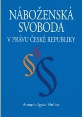 Náboženská svoboda v právu ČR (Antonín Ignác Hrdina)