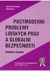 Postmoderní problémy lidských práv a globální bezpečnosti. (Vladimír Zoubek)