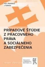 Prípadové štúdie z pracovného práva a sociálneho zabezpečenia (Ivica Hodálová, kolektív autorov)