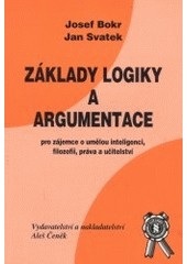 Základy logiky a argumentace (Josef Bokr, Jan Svaek)