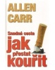 Snadná cesta jak přestat kouřit doplněný dotisk (Allen Carr)