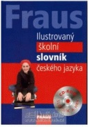 FRAUS Ilustrovaný školní slovník českého jazyka + CD-ROM (Martina Hovorková)