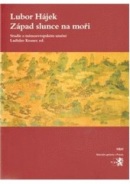 Západ slunce na moři - Studie z dějin a teorie mimoevropského umění (Lubor Hájek)