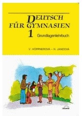 Deutsch für Gymnasien 1- Grundlagenlehrbuch (Věra Hoppnerová)