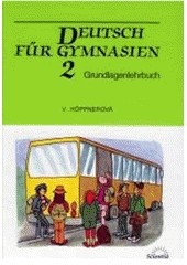 Deutsch für Gymnasien 2 - Grundlagenlehrbuch (Věra Hoppnerová)