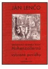 Didaktická kronika rodu Hohenzollernů. Vybrané povídky (Ján Lenčo)