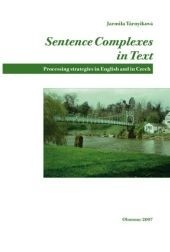 Sentence Complexes in Text. Processing Strategies in English and in Czech (Jarmila Tárnyiková)