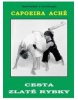 Capoeira Aché neboli Cesta zlaté rybky (Pavel Krupka, Tomáš Jeřábek)