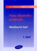 Právo životného prostredia. Všeobecná časť (Soňa Košičiarová)