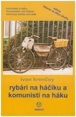 Rybári na háčiku a komunisti na háku (Ivan Krenčey)