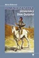 Dominik Tatarka – slovenský Don Quijote (Mária Bátorová)