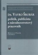 Vavro Šrobár – politik, publicista a národnoosvetový pracovník (Miroslav Pekník)