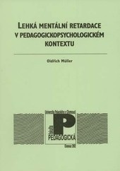 Lehká mentální retardace v pedagogickopsychologickém kontextu (Oldřich Muller)