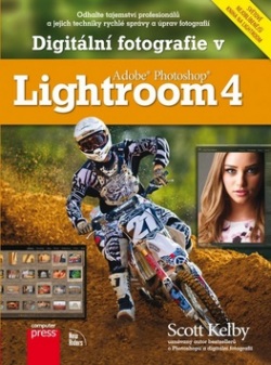 Digitální fotografie v Adobe Photoshop Lightroom 4 (Scott Kelby)