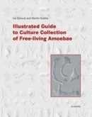 Illustrated Guide to Culture Collection of Free-living Amoebae (Iva Dyková, Martin Kostka)