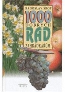 1000 dobrých rad zahrádkářům (Radoslav Šrot)