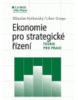 Ekonomie pro strategické řízení. Teorie pro praxi (Miloslav Keřkovský)