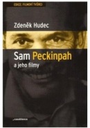 Sam Peckinpah a jeho filmy (Zdeněk Hudec)