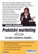 Praktický marketing aneb co vám učebnice zatajily (Monika Pavlíčková)