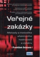 Veřejné zakázky Metody a metodika efektivního hodnocení a výběru (František Ochrana)