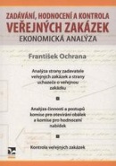 Zadávání, hodnocení a kontrola veřejných zakázek – Ekonomická analýza (František Ochrana)