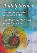 Pozemské umírání a vesmírné žití (Rudolf Steiner)