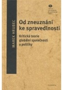 Od zneuznání ke spravedlnosti. Kritická teorie globální společnosti a politiky (Marek Hrubec)