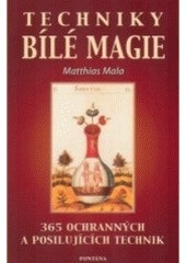 Techniky bílé magie (Matthias Mala)